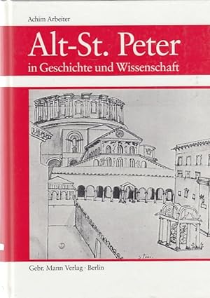Alt-S[ank]t-Peter in Geschichte und Wissenschaft : Abfolge d. Bauten, Rekonstruktion, Architektur...