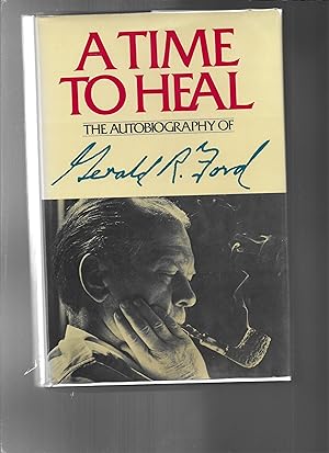 A TIME TO HEAL: The Autobiography of Gerald R. Ford