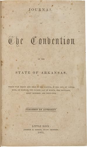JOURNAL OF THE CONVENTION OF THE STATE OF ARKANSAS. WHICH WAS BEGUN AND HELD IN THE CAPITOL IN TH...