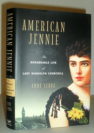 American Jennie - The Remarkable Life of Lady Randolph Churchill