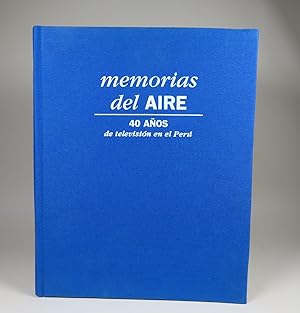 Memorias del Aire, 40 Anos de Television en el Peru (Memorias del Aire, 40 Años de Televisión en ...
