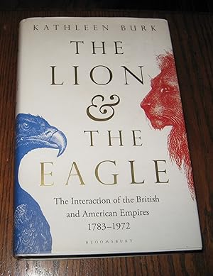 The Lion and the Eagle: The Interaction of the British and American Empires 1783?1972