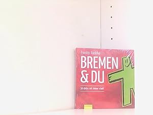Bremen und du: 50 Dates mit deiner Stadt
