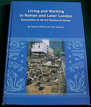 Living and Working in Roman and Later London. Excavations at 60-63 Fenchurch Street.