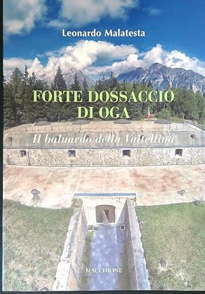 Forte Dossaccio di Oga. Il baluardo della Valtellina
