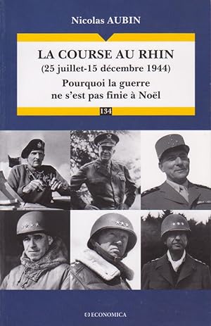 La course au Rhin 25 juillet-15 décembre 1944. Pourquoi La Guerre Ne S"est Pas Finie à noël.