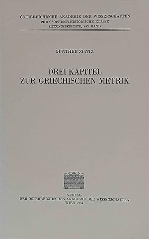 Drei Kapitel zur griechischen Metrik. Österreichische Akademie der Wissenschaften. Philosophisch-...