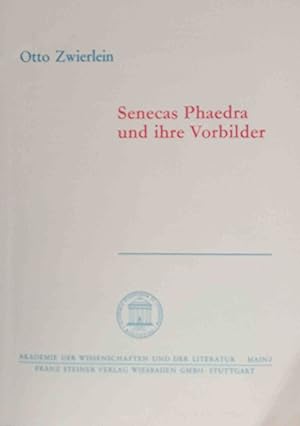Senecas Phaedra und ihre Vorbilder. von. Akad. d. Wiss. u.d. Literatur, Mainz / Akademie der Wiss...
