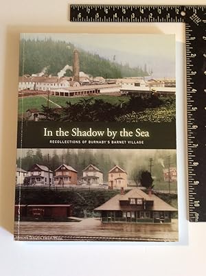 In the Shadow By the Sea: Recollections of Burnaby's Barnet Village (Signed copy)