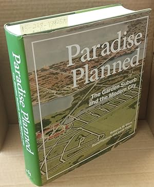 Paradise Planned: The Garden Suburb and the Modern City [Inscribed]