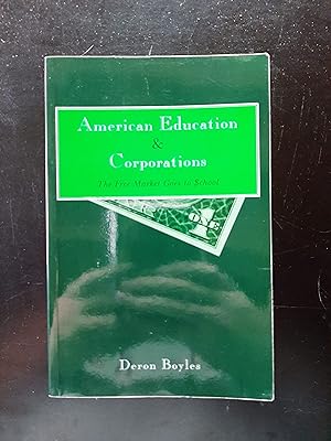 American Education and Corporations: The Free Market Goes to School