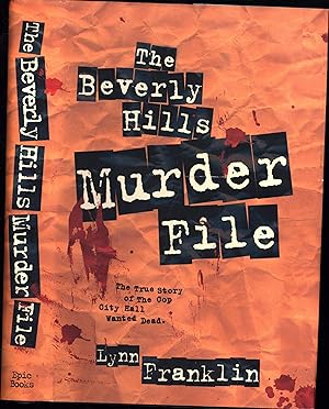 The Beverly Hills Murder File / The True Story of the Cop City Hall Wanted Dead (SIGNED)