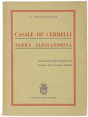 CASALE DE' CERMELLI TERRA ALESSANDRINA. Storia - Biografia - Tradizione. A cura del fascio di com...