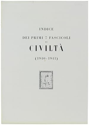 INDICE DEI PRIMI 7 FASCICOLI DI CIVILTA' (1940-1941).: