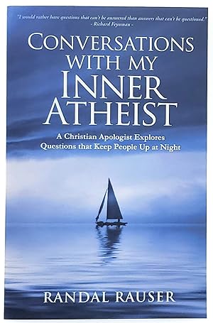 Conversations with my Inner Atheist: A Christian Apologist Explores Questions that Keep People Up...
