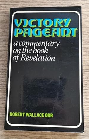 Victory Pageant: A Commentary on the Book of Revelation based on the Revised Standard Version