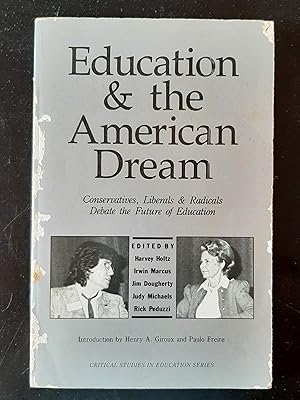 Education and the American Dream: Conservatives, Liberals and Radicals Debate the Future of Educa...