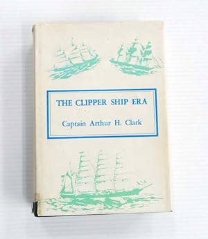 The Clipper Ship Era. An epitome of famous American and British clipper ships, their owners, buil...
