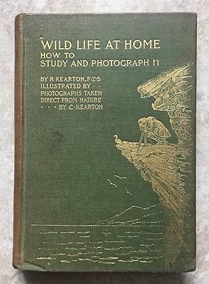 Wild Life at Home - How to Study and Photograph it. - Fully Illustrated by Photographs Taken Dire...
