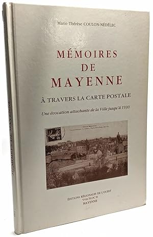 Memoires de mayenne a travers la carte postale. une evocation attachante de la ville jusqu'a 1930