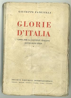 Glorie d'Italia. Libro per la giovent italiana sotto ogni cielo.