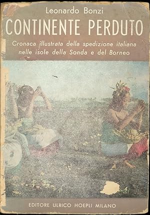 CONTINENTE PERDUTO. Cronaca illustrata della spedizione Italiana nelle isole della Sonda e del Bo...