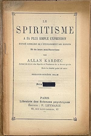 Le Spiritisme à sa plus simple expression, exposé sommaire de l'enseignement des Esprits, et de l...