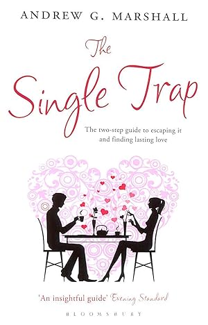 The Single Trap: The Two-Step Guide to Escaping it and Finding Lasting Love