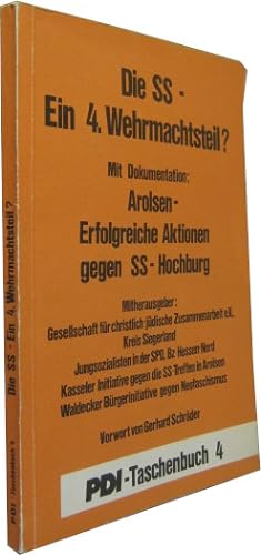 Die SS - ein 4. Wehrmachtsteil? Mit Dokumentation: Arolsen - erfolgreiche Aktionen gegen SS-Hochb...