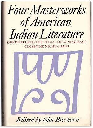 Four Masterworks of American Indian Literature: Quetzalcoatl / The Ritual of Condolence / Cuceb /...