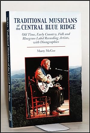 Traditional Musicians of the Central Blue Ridge: Old Time, Early Country, Folk and Bluegrass Labe...