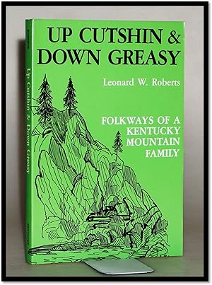 [Folklore; Appalachian] Up Cutshin and Down Greasy: Folkways of a Kentucky Mountain Family