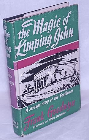 The magic of limping John; a story of the Mexican border country, with illustrations by Grace Gre...