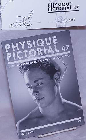 Physique Pictorial: official quarterly of the Bob Mizer Foundation; #47, Winter, 2018 [signed/lim...