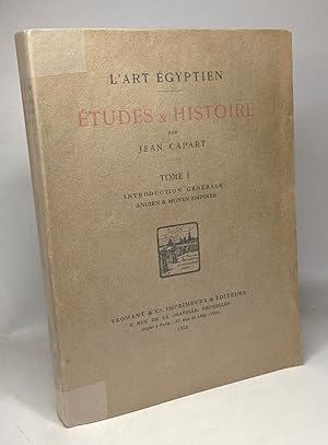 Études & histoire - l'art égyptien - TOME I - introduction générale ancien & moyen empires