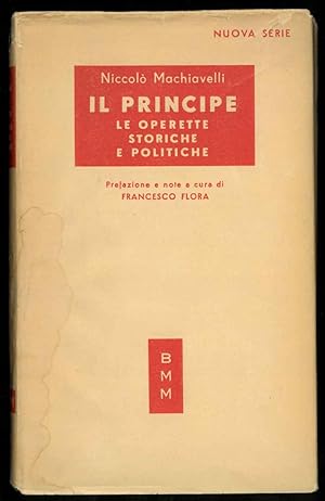 Il Principe. Operette storiche e politiche di Niccolò Machiavelli.