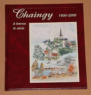 Chaingy a travers le siecle ( 1900-2000 )