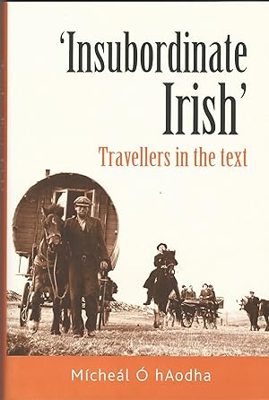 Insubordinate Irish: Travellers in the text