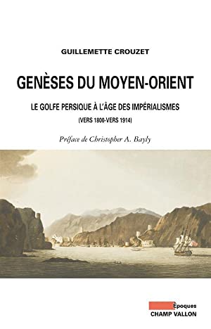 Genèses du Moyen-Orient - le Golfe persique à l'âge des impérialismes (1800-1914)