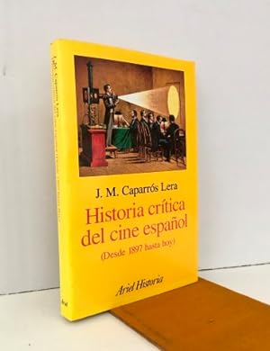 Historia crítica del cine español. (Desde 1897 hasta hoy)