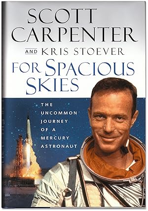 For Spacious Skies: The Uncommon Journey Of A Mercury Astronaut.