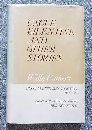 Uncle Valentine and Other Stories: Willa Cather's Uncollected Short Fiction 1915-1929