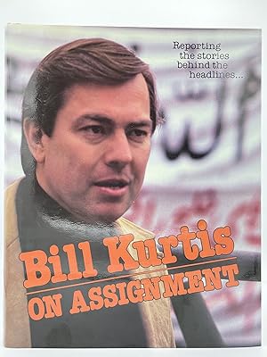 Bill Kurtis on Assignment [FIRST EDITION]