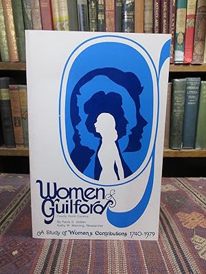 Women of Guilford County, North Carolina. A Study of Women's Contributions 1740-1979.