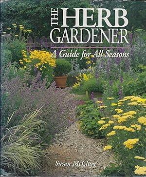 The Herb Gardener: A Guide for All Seasons
