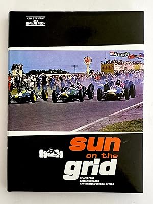 Sun on the Grid. Grand Prix and Endurance Racing in Southern Africa - SIGNED by the Author