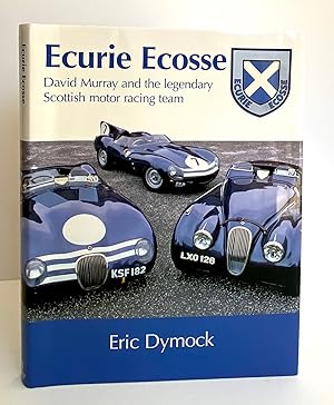 Ecurie Ecosse. David Murray and the Legendary Scottish Motor Racing Team