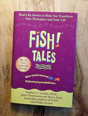 FISH! TALES : Real-Life Stories to Help You Transform Your Workplace and Your Life