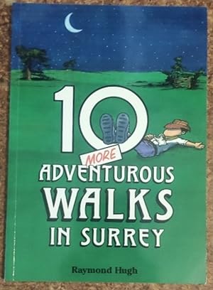 Ten More Adventurous Walks in Surrey