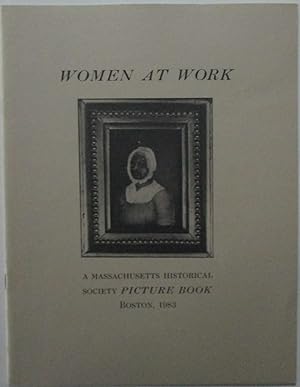 Women at Work. A Massachusetts Historical Society Picture Book